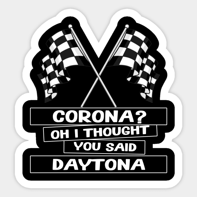 Corona? Oh I Thought You Said Daytona Design Sticker by MADstudio47